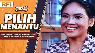 PILIH MENANTU (1974) FULL MOVIE HD - EMILIA CONTESSA, CONNIE SUTEDJA, KRIS BIANTORO, A. HAMID ARIEF