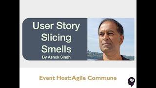 User Story Slicing Smells - ShriKant in Conversation with Ashok Singh