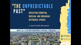 “The Unpredictable Past”: A round-table discussion on transformations in Ukrainian studies