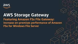 AWS Storage Gateway - Introducing Amazon FSx File Gateway