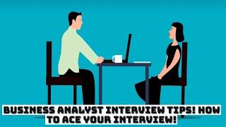 Business Analyst Interview Tips! How To ACE The Interview!
