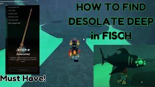 HOW TO FIND DESOLATE DEEP OCEAN in FISCH