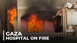 Gaza hospital on fire: Israeli forces attack Kamal Adwan facility