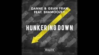 DANNE & Gran Fran feat. Shamoozey - Hunkering Down (Original Mix)