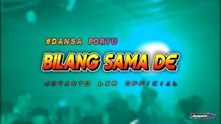 BILANG SAMA DE || DANSA PORTU || JOVANTO LXR REMIX