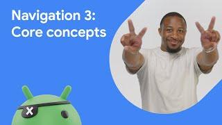 Navigating the future with Jetpack Navigation 3 - Core Concepts