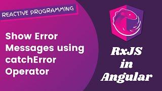 15. Show Error Messages using the catchError Operator and assign to the error Subject - Angular RxJS