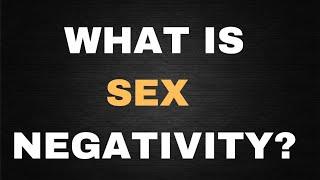 what is SEX NEGATIVITY?