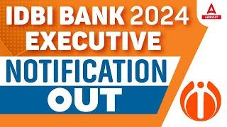 IDBI Executive Notification 2024 Out | IDBI Bank Executive Recruitment 2024 | Full Details