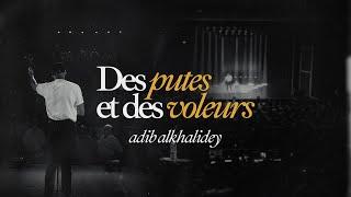 Adib Alkhalidey - DES PUTES ET DES VOLEURS (spectacle complet)