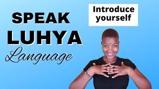 HOW TO INTRODUCE YOURSELF IN THE LUHYA LANGUAGE #learnluhyalanguage #luhya #kenyantribes