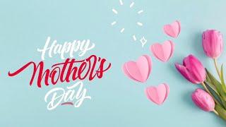 Happy Mother's Day Video 2021 | Happy Mother's Day Video Status | Mother's Day Whatsapp Status