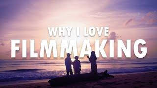 Why I Love Filmmaking