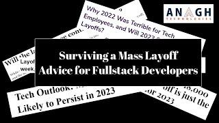 Surviving a Mass Layoff 2023: Advice for Fullstack Developers | #techlayoffs | AnaghTech