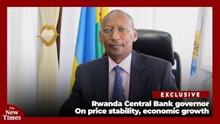 Rwanda Central Bank governor on price stability, economic growth