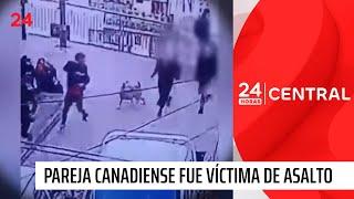 Pareja canadiense fue víctima de violento asalto en Valparaíso | 24 Horas TVN Chile