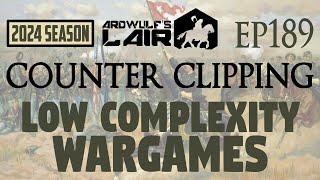 Counter Clipping Ep189 | "Low Complexity" Wargames