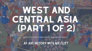 AP Art History - West and Central Asia (part 1 of 2)