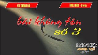 KARAOKE - BÀI KHÔNG TÊN SỐ 3 -  (VŨ THÀNH AN) - TONE NAM (D#m - Rê thứ )