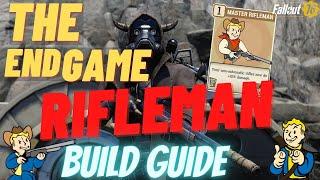 Fallout 76 Builds -  The End Game Rifleman Build! ( The Full Beginners and End Game Player Guide) 