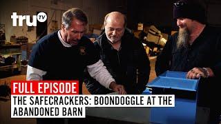 The Safecrackers | FULL EPISODE: Boondoggle at the Abandoned Barn | truTV