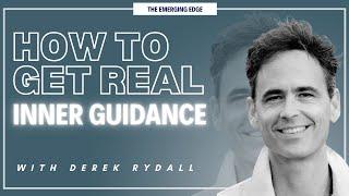 How to Get Real Inner Guidance | Derek Rydall