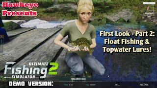 Ultimate Fishing Simulator 2 - Demo Version:  FIRST LOOK - Part 2 | Float Fishing & Topwater Lures!