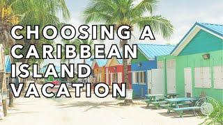 Choosing a Caribbean Island Vacation