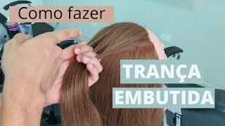 TRANÇA EMBUTIDA - Aprenda a fazer!!