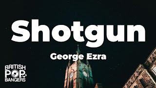George Ezra - Shotgun (Lyrics)