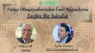 Türkçe Olimpiyatları'ndan Ümit Nağmelerine Bir Tarih Yolculuğu - Söyleşi: Akif Çevik & Aydın Panayır