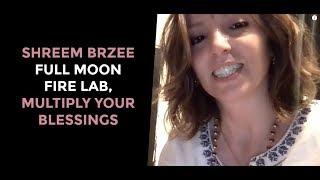 Shreem Brzee Full Moon Fire Lab. Multiply Your blessings