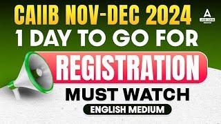 Only 1 Day To Go For CAIIB Registration 2024 | CAIIB Registration Date 2024 | CAIIB Nov 2024