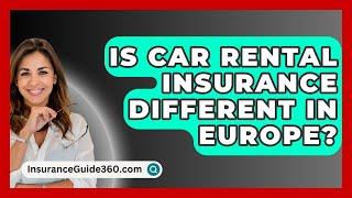 Is Car Rental Insurance Different In Europe? -  InsuranceGuide360.com