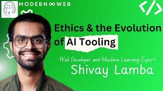 The Evolution of AI Tooling & Ethical AI Practices with Shivay Lamba