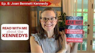 Ask Not: Ep. 8- Joan Bennett Kennedy #readalong #kennedyfamily #tedkennedy #chappaquidick #booktube