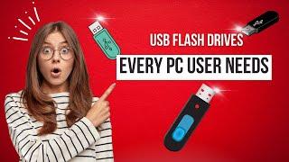 USB Flash Drives EVERY PC User Needs