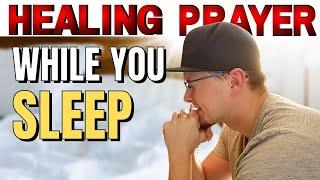 BE HEALED While You SLEEP!! *Powerful Healing Prayer While You Sleep*