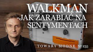 Współczesny walkman, czyli jak zarabiać na sentymentach [TOWARY MODNE 235]