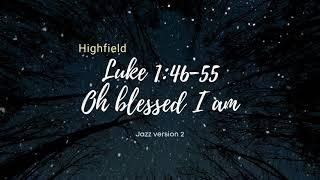 Luke 1:46-55 Oh blessed I am  Jazz version 2