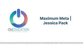 OnEducation - Maximum Meta | Jessica Pack