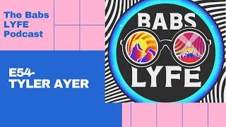 The Babs LYFE Podcast: E54- Tyler Ayer