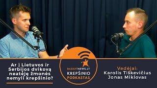 „BasketNews.lt podkastas“: Ar į Lietuvos ir Serbijos dvikovą neatėję žmonės nemyli krepšinio?