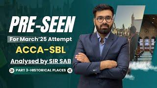 Pre seen for Mar’25 (ACCA-SBL) analysed by Sir SAB - Part 3 - Historic Places