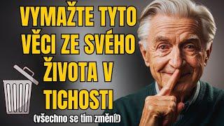 11 věcí, které musíte v tichosti odstranit, abyste změnili svůj život | Moudrost, životní lekce 