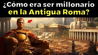 ¿Cómo era vivir como MILLONARIO en la Antigua Roma?