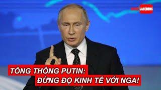 Tổng thống Putin: Đừng đọ kinh tế với Nga! | Báo Người Lao Động