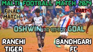 (BLACKTIGER) Ranchi Tiger 1  2 Bandhgari FC // MALTI FOOTBALL MATCH 2024 (PART-1)