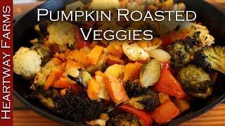 You've never used Pumpkin like this before! Savory Roasted Vegetables | Heartway Farms