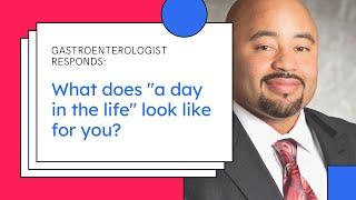 Day In The Life of a Gastroenterologist